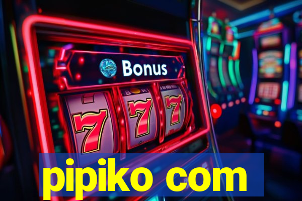 pipiko com
